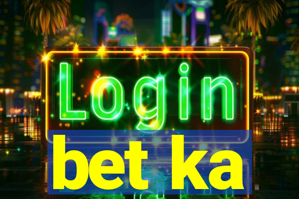 bet ka